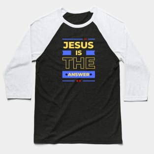 Jesus is the Answer | Christian Typography Baseball T-Shirt